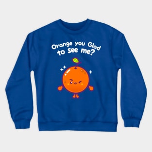 Orange You Glad To See Me? (Mini) Crewneck Sweatshirt